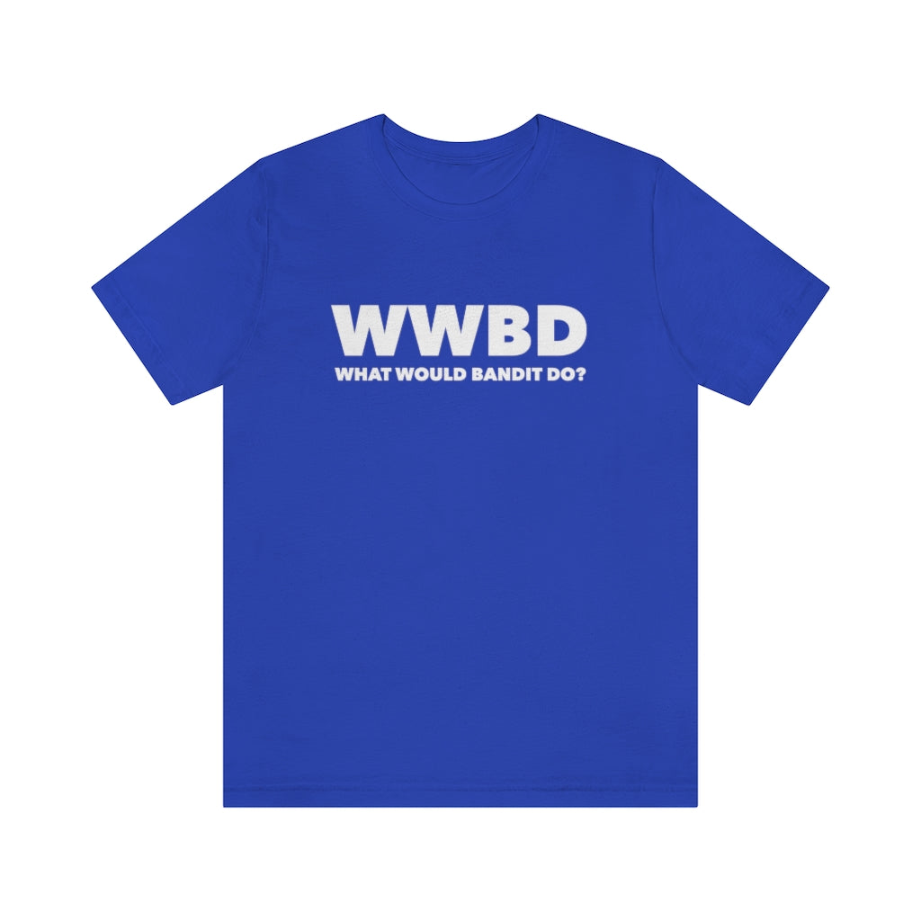 Funny "WWBD - What Would Bandit Do?" Shirt for Dad