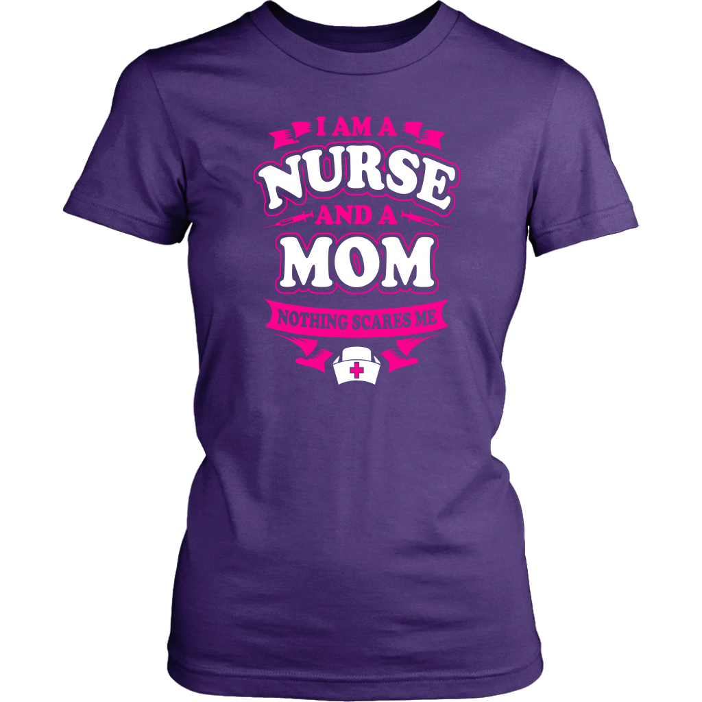 I'm I Nurse And A Mom Nothing Scares Me - Shirts and Hoodies