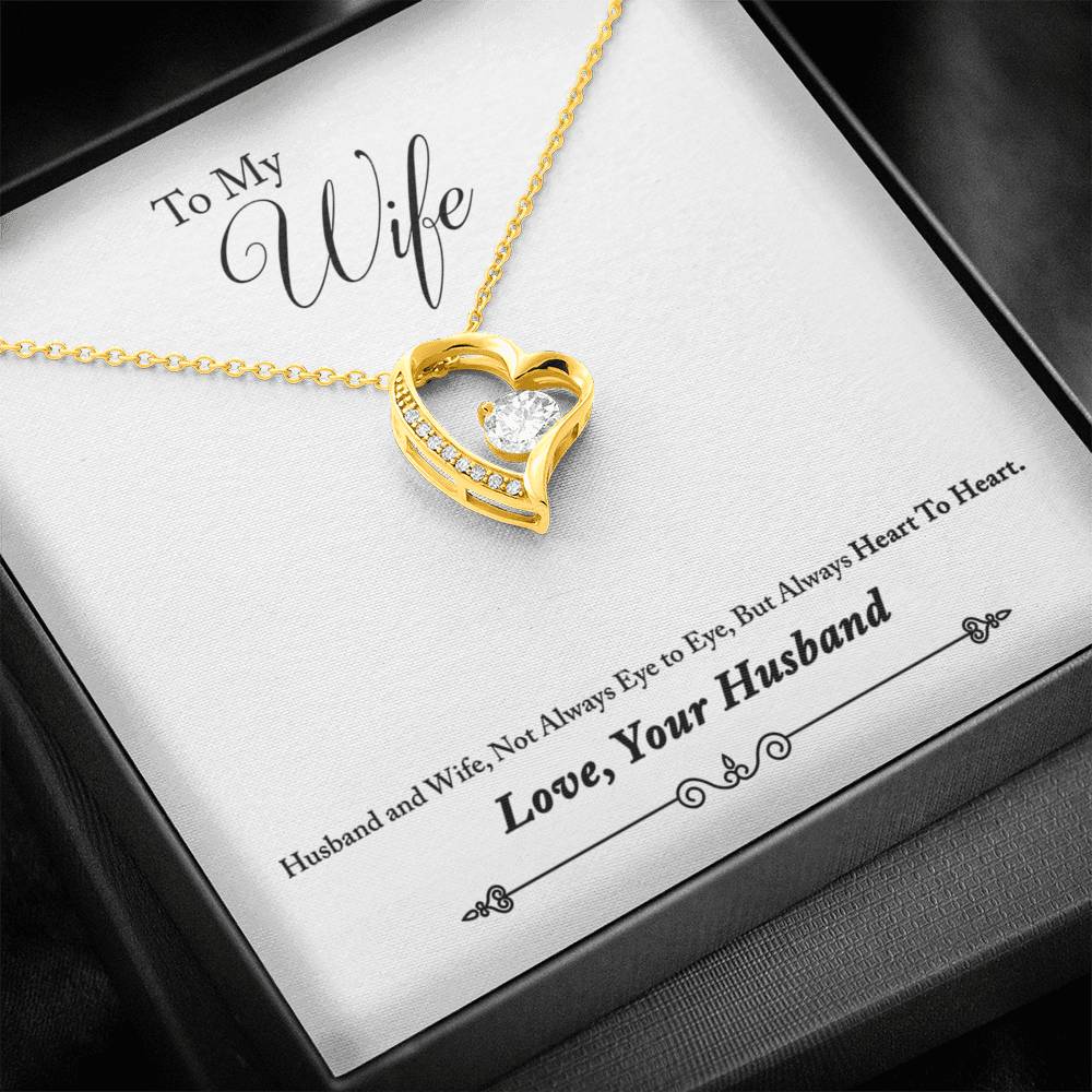 "To My Wife - Husband and Wife, Not Always Eye To Eye, But Always Heart To Heart" - Heart Necklace